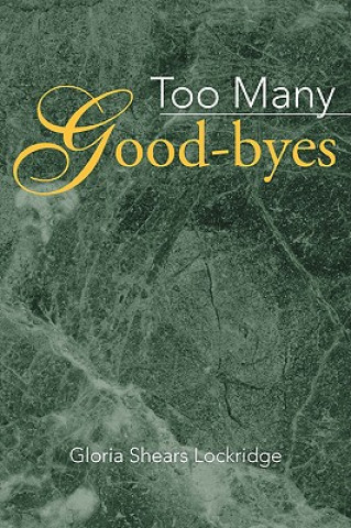 Książka Too Many Good-Byes Gloria Shears Lockridge