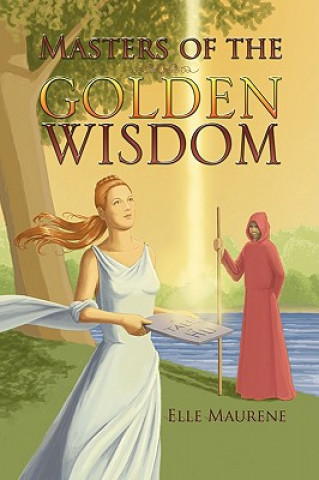 Könyv Masters of the Golden Wisdom Elle Maurene