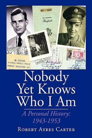 Könyv Nobody Yet Knows Who I Am Robert Ayres Carter
