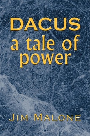 Kniha Dacus, a Tale of Power Jim Malone