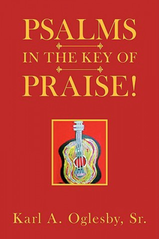 Knjiga Psalms in the Key of Praise! Karl A Sr Oglesby