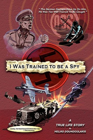 Книга I Was Trained to Be a Spy Helias Doundoulakis