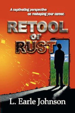 Livre Retool or Rust L Earle Johnson