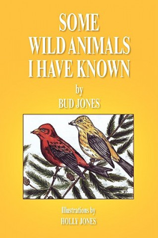 Knjiga Some Wild Animals I Have Known Bud Jones