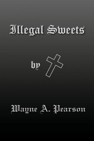 Książka Illegal Sweets Wayne A Pearson