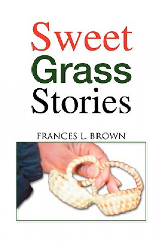 Книга Sweet Grass Stories Frances L Brown