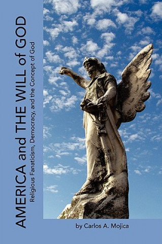 Könyv America and the Will of God Carlos A Mojica