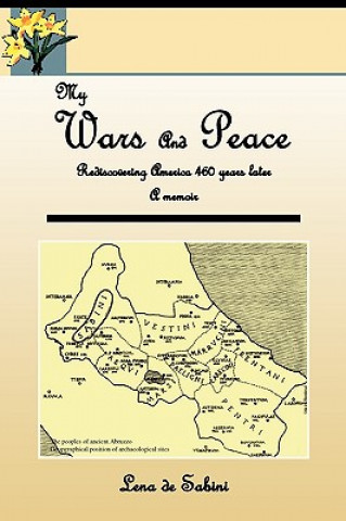 Carte My Wars and Peace Rediscovering America 460 Years Later a Memoir Lena De Sabini