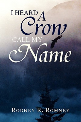 Könyv I Heard a Crow Call My Name Rodney R Romney