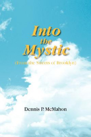 Kniha Into the Mystic Dennis P McMahon