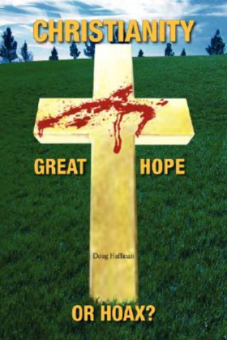 Buch Christianity; Great Hope, or Hoax? Doug Huffman