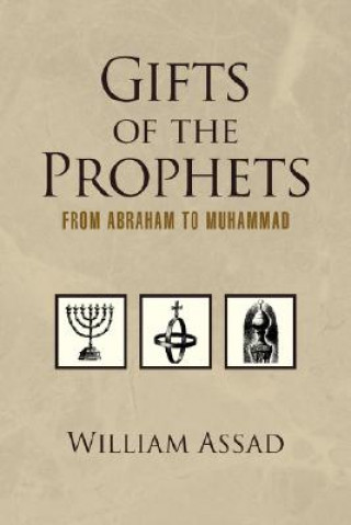Kniha Gifts of the Prophets from Abraham to Muhammad William Assad M a Ed