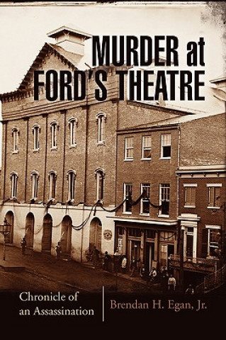 Buch Murder at Ford's Theatre Brendan H Jr Egan