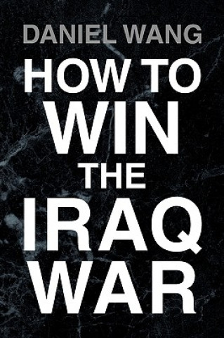 Carte How to Win the Iraq War Daniel Wang