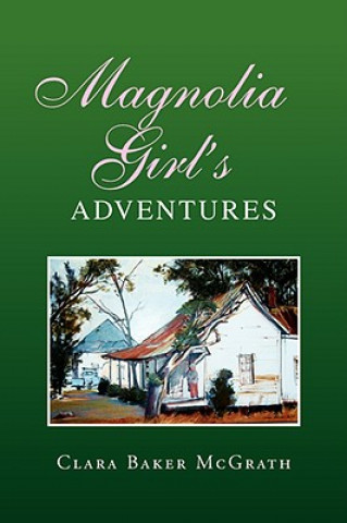 Kniha Magnolia Girl's Adventures Clara Baker McGrath