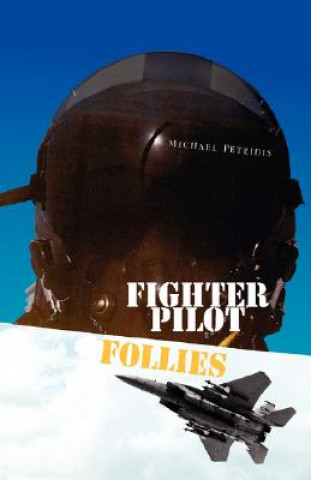 Könyv Fighter Pilot Follies Michael Petridis