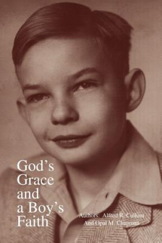 Carte God's Grace and a Boy's Faith Opal M Chapman