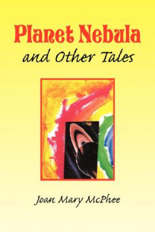 Kniha Planet Nebula and Other Tales Joan Mary McPhee