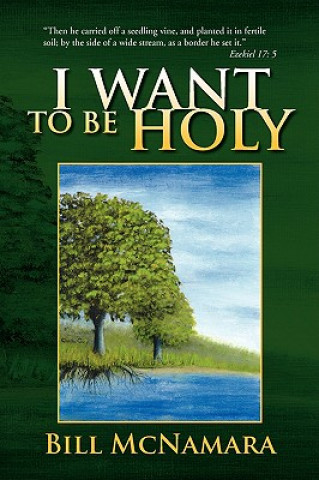 Könyv I Want to Be Holy Bill McNamara