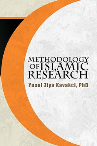 Книга Methodology of Islamic Research Yusuf Ziya Phd Kavakci