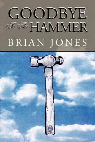 Kniha Goodbye to the Hammer Brian Jones