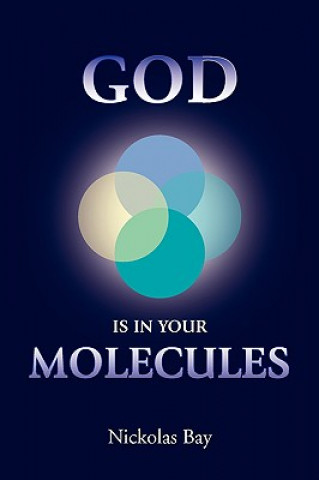 Livre God Is in Your Molecules Nickolas Bay