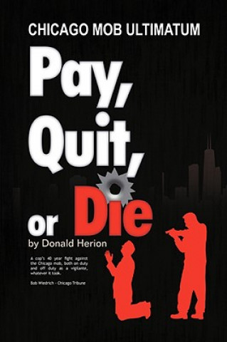 Kniha Pay, Quit, or Die Donald Herion