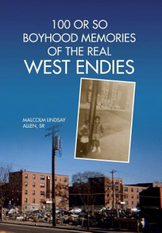 Könyv 100 or So Boyhood Memories of the Real West Endies Malcolm Lindsay Sr Allen