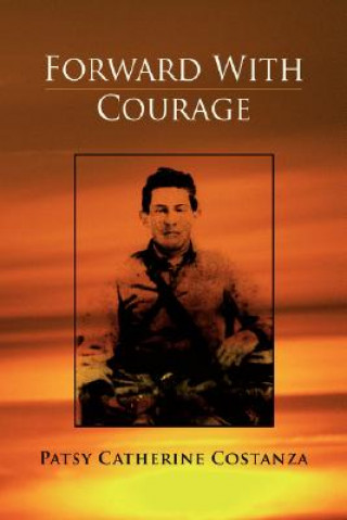 Kniha Forward with Courage Patsy Catherine Costanza