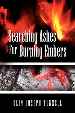 Kniha Searching Ashes for Burning Embers Olin Joseph Tunnell