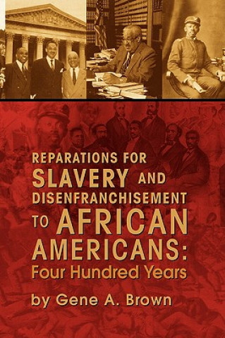 Kniha Reparations for Slavery and Disenfranchisement to African Americans Gene A Brown