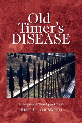 Libro Old Timer's Disease Kent C Griswold