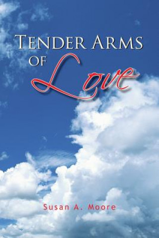 Książka Tender Arms of Love Susan A Moore