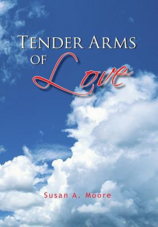 Kniha Tender Arms of Love Susan A Moore
