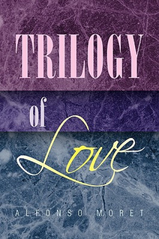 Knjiga Trilogy of Love Alfonso Moret