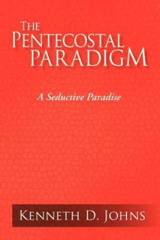 Kniha Pentecostal Paradigm Kenneth D Johns