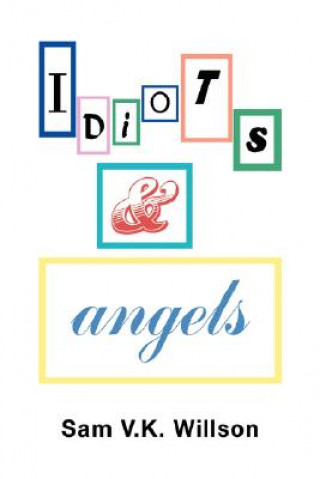 Книга Idiots and Angels Sam V K Willson