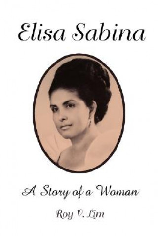 Könyv Elisa Sabina - A Story of a Woman Roy V Lim