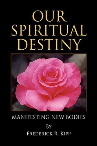 Knjiga Our Spiritual Destiny Frederick R Kipp