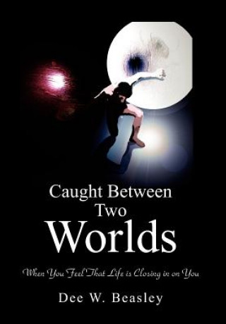 Könyv Caught Between Two Worlds Dee W Beasley