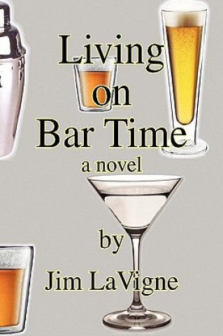 Knjiga Living on Bar Time Jim LaVigne