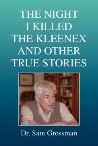 Kniha Night I Killed the Kleenex and Other True Stories Dr Sam Grossman