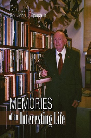 Kniha Memories of an Interesting Life Col John H Jr Roush