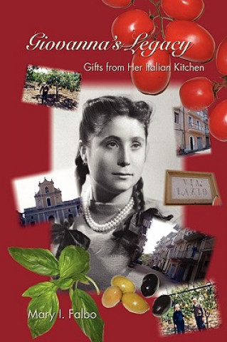 Könyv Giovanna's Legacy Gifts from Her Italian Kitchen Mary I Falbo