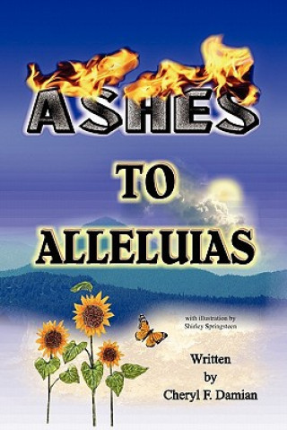 Livre Ashes to Alleluias Cheryl F Damian