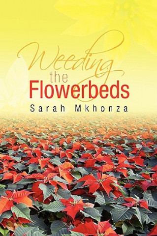 Kniha Weeding the Flowerbeds Sarah Mkhonza