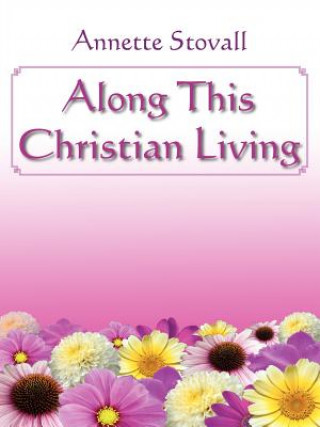 Könyv Along This Christian Living Annette Stovall