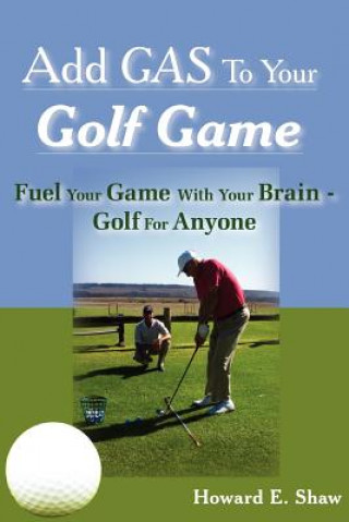 Carte Add GAS To Your Golf Game Howard E Shaw