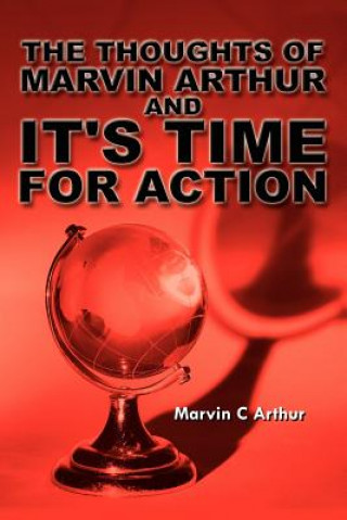 Carte Thoughts of Marvin Arthur and It's Time For Action Marvin C Arthur