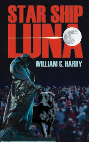 Kniha Star Ship Luna William C. Hardy